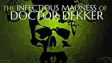 The Infectious Madness of Doctor Dekker Spreads to Greenlight