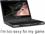 I'm too sexy for my game
